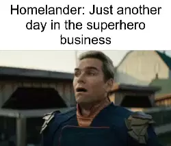 Homelander: Just another day in the superhero business meme