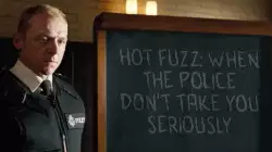 Hot Fuzz: When the police don't take you seriously meme