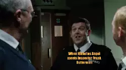 When Nicholas Angel meets Inspector Frank Butterman meme