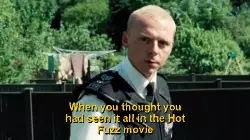 When you thought you had seen it all in the Hot Fuzz movie meme