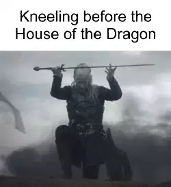 Kneeling before the House of the Dragon meme