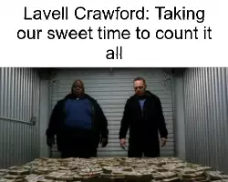 Lavell Crawford: Taking our sweet time to count it all meme