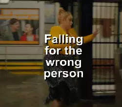 Falling for the wrong person meme