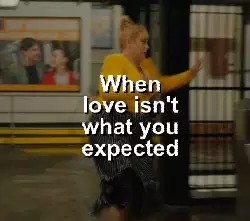 When love isn't what you expected meme