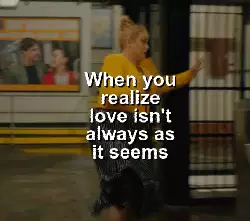 When you realize love isn't always as it seems meme