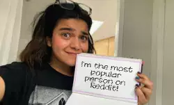 I'm the most popular person on Reddit! meme