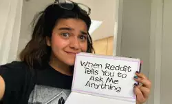 When Reddit Tells You to Ask Me Anything meme