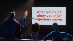 When your kids show you their superhero moves meme