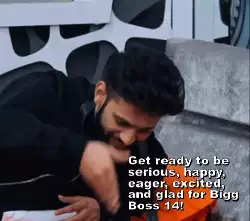 Get ready to be serious, happy, eager, excited, and glad for Bigg Boss 14! meme