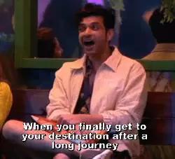 When you finally get to your destination after a long journey meme