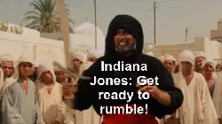 Indiana Jones: Get ready to rumble! meme