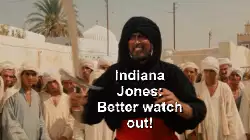 Indiana Jones: Better watch out! meme