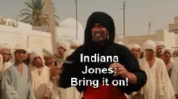 Indiana Jones: Bring it on! meme