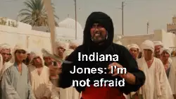 Indiana Jones: I'm not afraid meme