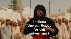 Indiana Jones: Ready for this adventure? meme