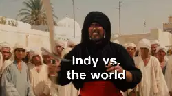 Indy vs. the world meme