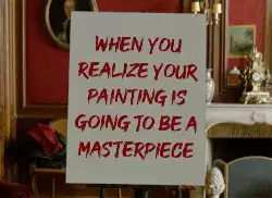 When you realize your painting is going to be a masterpiece meme