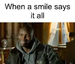 When a smile says it all meme