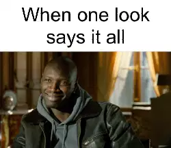 When one look says it all meme