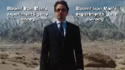 Boom! Iron Man's experiments gone wrong meme