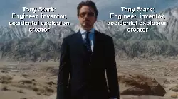 Tony Stark: Engineer, inventor, accidental explosion creator meme