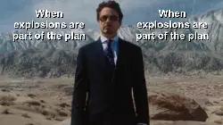 When explosions are part of the plan meme