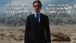 When science fiction superhero movies go wrong meme