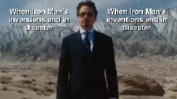 When Iron Man's inventions end in disaster meme