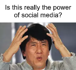 Is this really the power of social media? meme