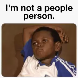 I'm not a people person. meme