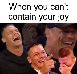 When you can't contain your joy meme