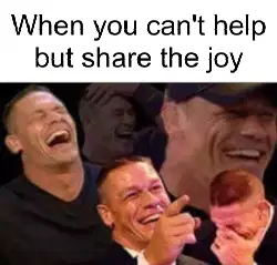 When you can't help but share the joy meme