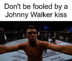 Don't be fooled by a Johnny Walker kiss meme