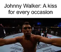Johnny Walker: A kiss for every occasion meme