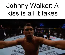Johnny Walker: A kiss is all it takes meme