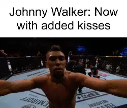 Johnny Walker: Now with added kisses meme
