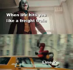 When life hits you like a freight train meme