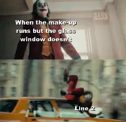 When the make-up runs but the glass window doesn't meme