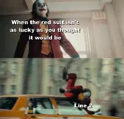 When the red suit isn't as lucky as you thought it would be meme