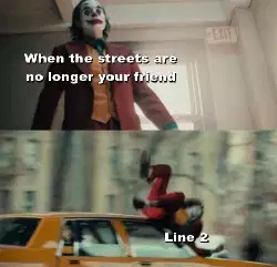 When the streets are no longer your friend meme