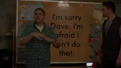 I'm sorry Dave. I'm afraid I can't do that. meme