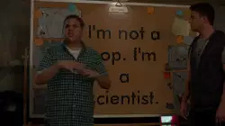 I'm not a cop. I'm a scientist. meme