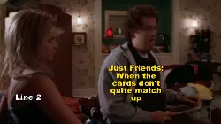 Just Friends: When the cards don't quite match up meme