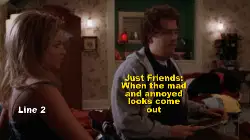 Just Friends: When the mad and annoyed looks come out meme