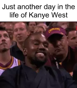 Just another day in the life of Kanye West meme