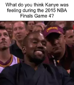 What do you think Kanye was feeling during the 2015 NBA Finals Game 4? meme