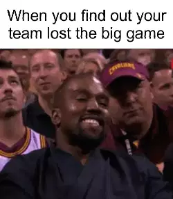 When you find out your team lost the big game meme