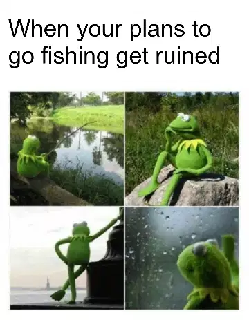 When your plans to go fishing get ruined meme