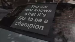 The car that knows what it's like to be a champion meme