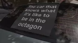 The car that knows what it's like to be in the octagon meme